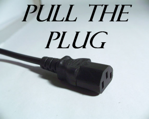 pull the plug IDIOM