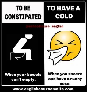 constipated or to have a cold